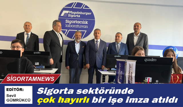 Sigorta sektöründe çok hayırlı bir işe imza atıldı