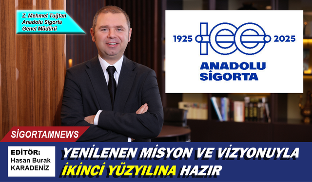 Anadolu Sigorta yenilenen misyon ve vizyonuyla ikinci yüzyılına hazır