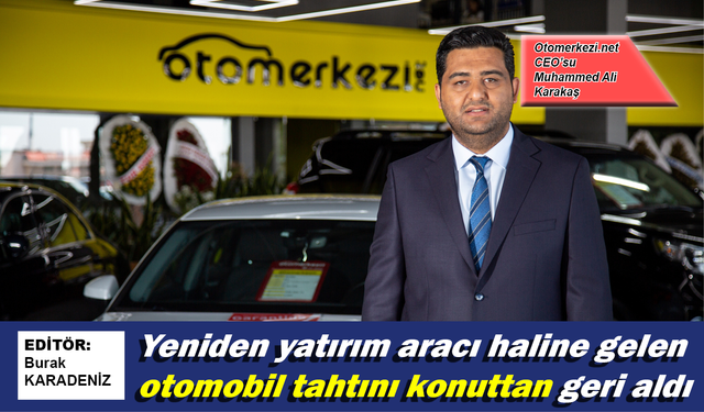 Yeniden yatırım aracı haline gelen otomobil tahtını konuttan geri aldı