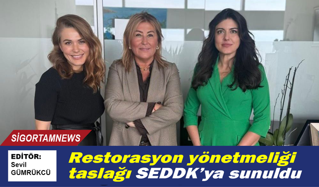 Restorasyon yönetmeliği taslağı SEDDK’ya sunuldu