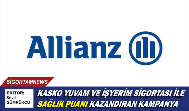 Allianz Türkiye’den Kasko Yuvam ve İşyerim sigortası ile sağlık puanı kazandıran kampanya