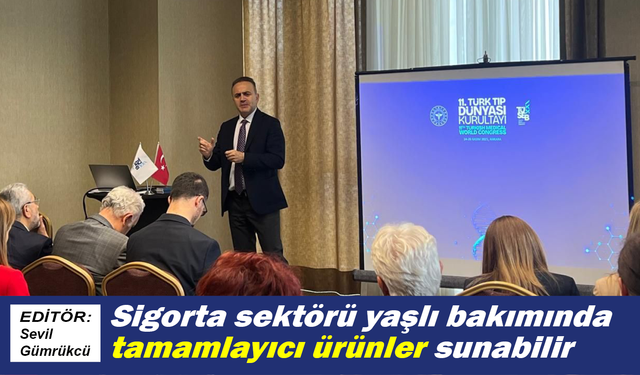 Sigorta sektörü yaşlı bakımında tamamlayıcı ürünler sunabilir