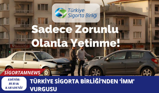 Türkiye Sigorta Birliği’nden ‘İMM’ vurgusu
