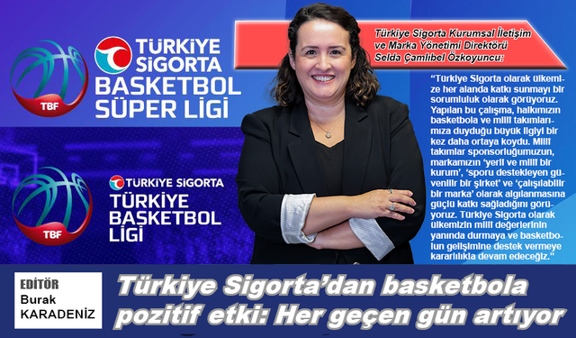 Türkiye Sigorta’dan basketbola pozitif etki: Her geçen gün artıyor