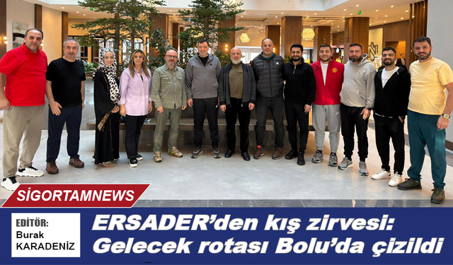 ERSADER’den kış zirvesi: Gelecek rotası Bolu’da çizildi