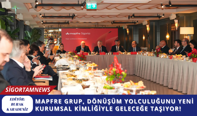 Mapfre Grup, Dönüşüm Yolculuğunu Yeni Kurumsal Kimliğiyle Geleceğe Taşıyor!