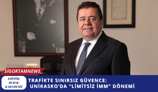TRAFİKTE SINIRSIZ GÜVENCE:  UniKasko’da “Limitsiz İMM” dönemi