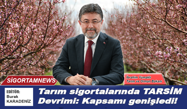 Tarım sigortalarında TARSİM Devrimi: Kapsamı genişledi!