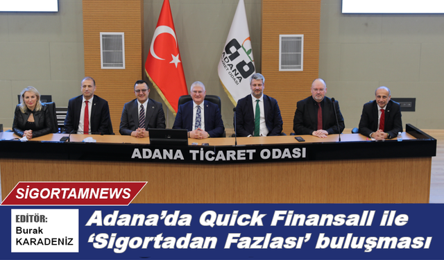 Adana’da Quick Finansall ile ‘Sigortadan Fazlası’ buluşması