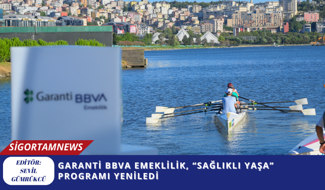 Garanti BBVA Emeklilik, “Sağlıklı Yaşa” Programı Yeniledi
