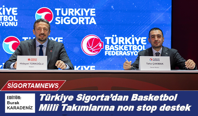 Türkiye Sigorta’dan Basketbol Millî Takımlarına non stop destek
