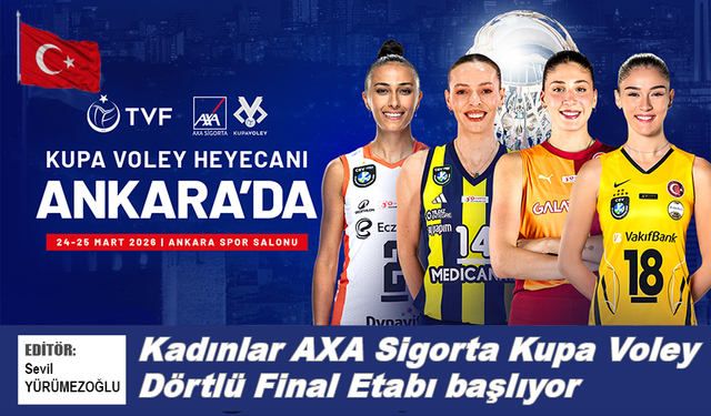 Kadınlar AXA Sigorta Kupa Voley Dörtlü Final Etabı başlıyor