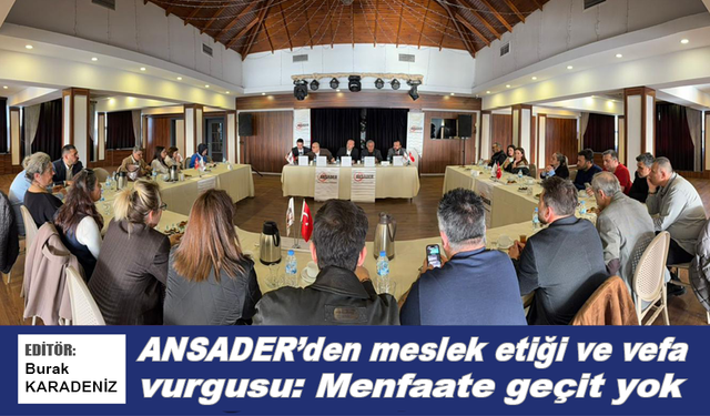 ANSADER'den meslek etiği ve vefa vurgusu: Menfaate geçit yok