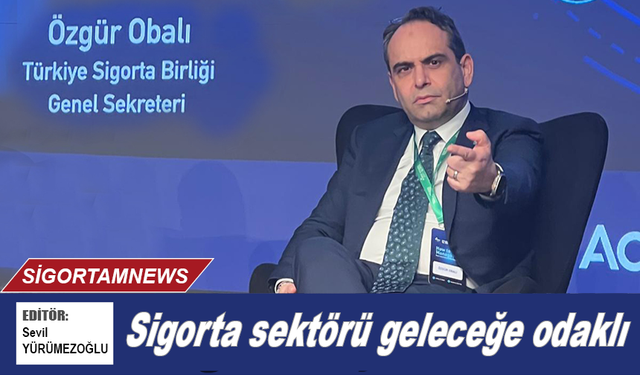 TSB Genel Sekreteri Obalı: Sigorta sektörü geleceğe odaklı