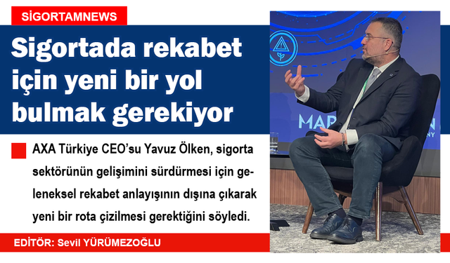 Sigortada rekabette yeni bir yol bulmak gerekiyor