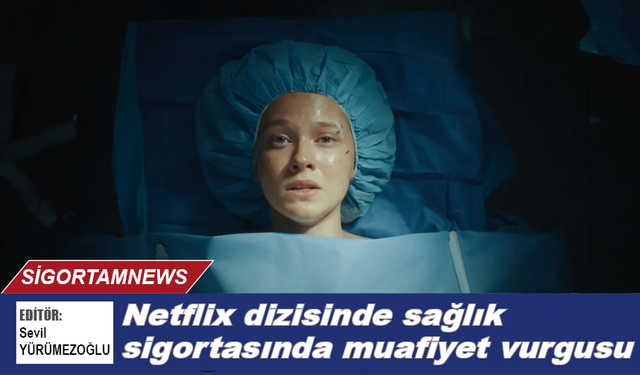Netflix dizisinde sağlık sigortasında muafiyet vurgusu