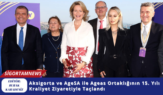 Aksigorta ve AgeSA ile Ageas Ortaklığının 15. Yılı Kraliyet Ziyaretiyle Taçlandı