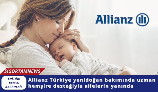 Allianz Türkiye yenidoğan bakımında uzman hemşire desteğiyle ailelerin yanında