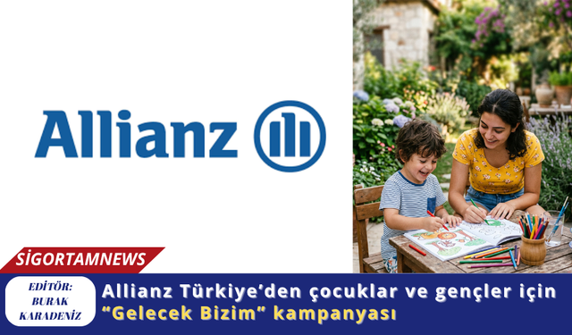 Allianz Türkiye’den çocuklar ve gençler için “Gelecek Bizim” kampanyası