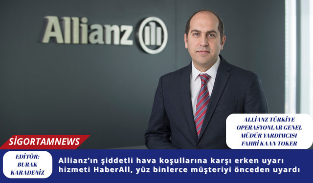 Allianz’ın şiddetli hava koşullarına karşı erken uyarı hizmeti HaberAll, yüz binlerce müşteriyi önceden uyardı