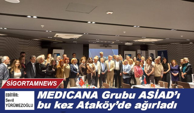 MEDICANA Grubu ASİAD’ı bu defa Ataköy'de ağırladı