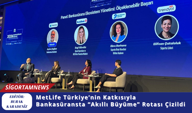 MetLife Türkiye’nin Katkısıyla Bankasüransta “Akıllı Büyüme” Rotası Çizildi
