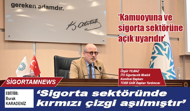‘Sigorta sektöründe kırmızı çizgi aşılmıştır’