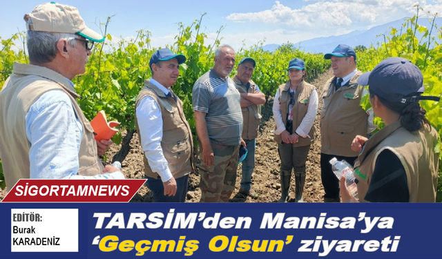 TARSİM'den Manisa'ya ‘Geçmiş Olsun’ ziyareti