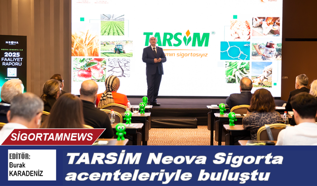 TARSİM Neova Sigorta acenteleriyle buluştu