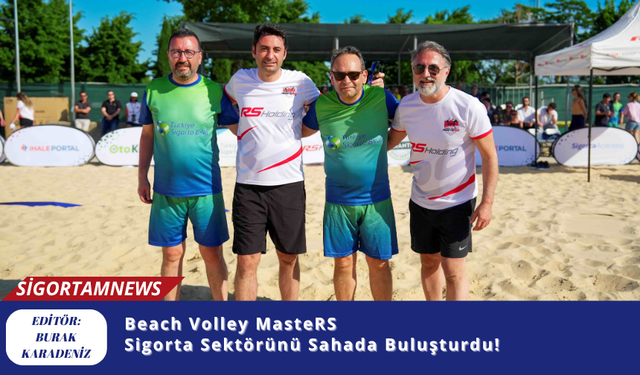 Beach Volley MasteRS Sigorta Sektörünü Sahada Buluşturdu!