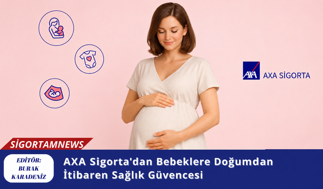AXA Sigorta’dan Bebeklere Doğumdan İtibaren Sağlık Güvencesi