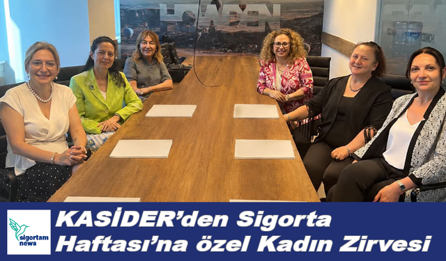 KASİDER’den Sigorta Haftası’na özel Kadın Zirvesi