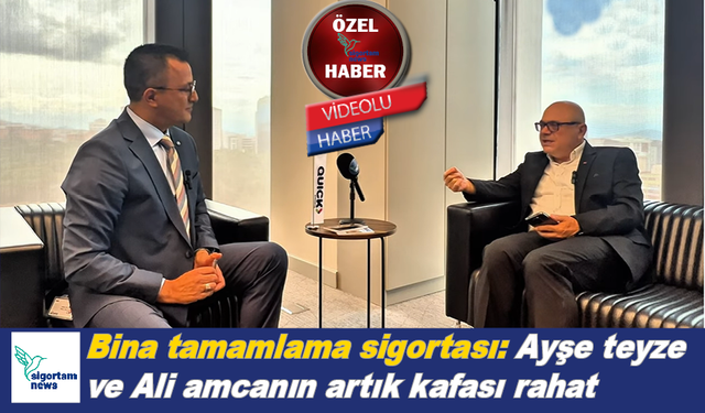Bina tamamlama sigortası ile Ayşe teyze ve Ali amcanın artık kafası rahat