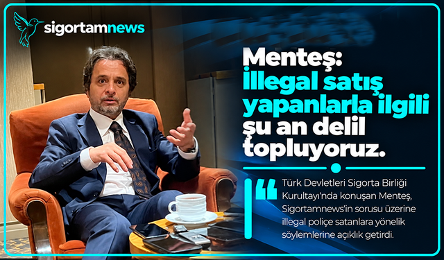 Menteş: İllegal satış yapanlarla ilgili şu an delil topluyoruz