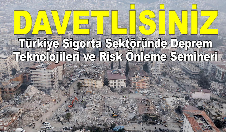 Türkiye Sigorta Sektöründe Deprem  Teknolojileri ve Risk Önleme Semineri