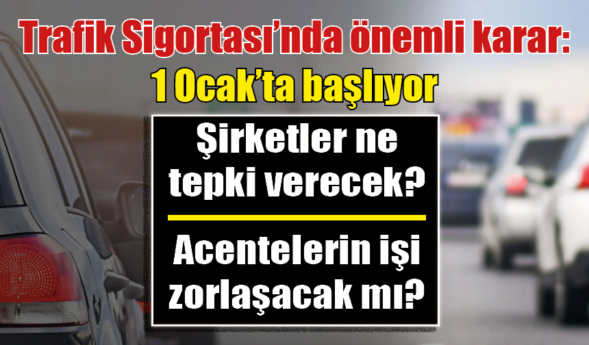 Trafik Sigortası için önemli karar: 1 Ocak’ta başlıyor
