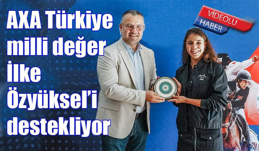AXA Türkiye milli değer İlke Özyüksel’i destekliyor
