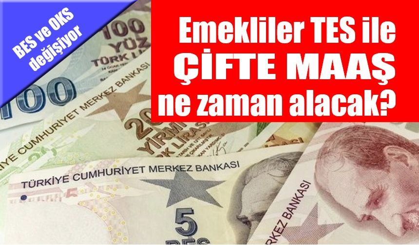 Emekliler TES ile çifte maaş ne zaman alacak?