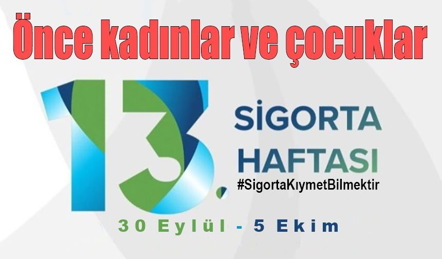 13. Sigorta Haftası'na sayılı günler kaldı