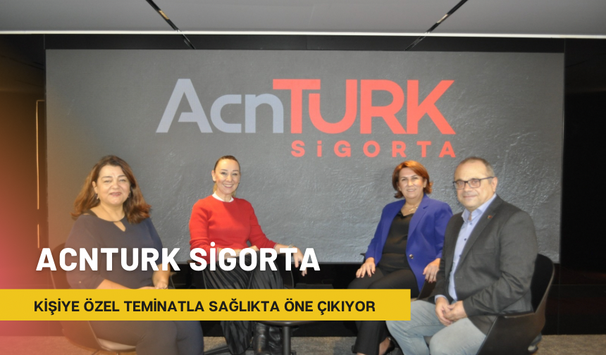 AcnTURK Sigorta kişiye özel teminatla sağlıkta öne çıkıyor