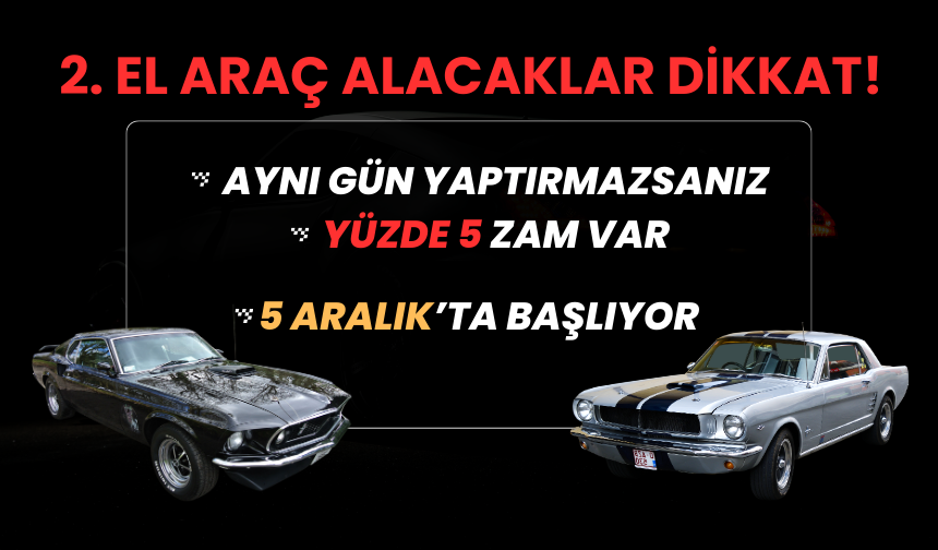 Araç alacaklar dikkat! Yeni uygulama 5 Aralık’ta başlıyor