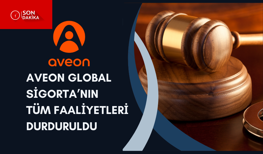 Aveon Global Sigorta’nın tüm faaliyetleri durduruldu