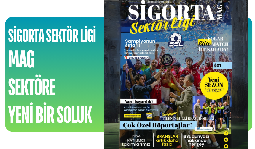 SİGORTA SEKTÖR LİGİ MAG – SEKTÖRE YENİ BİR SOLUK