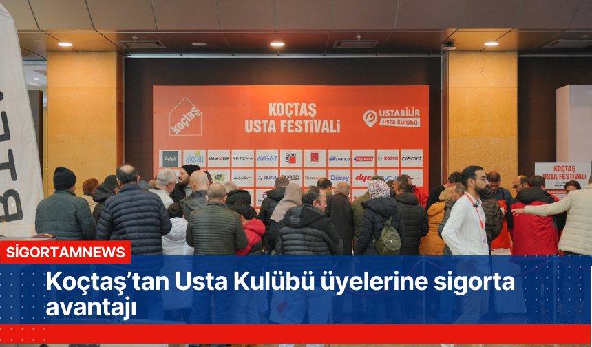 Koçtaş’tan Usta Kulübü üyelerine sigorta avantajı