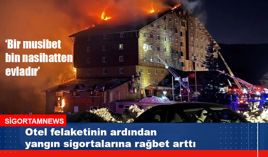 Otel felaketinin ardından yangın sigortalarına rağbet arttı