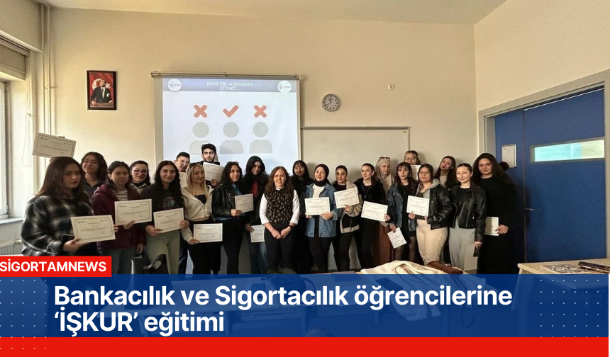 Bankacılık ve Sigortacılık öğrencilerine ‘İŞKUR’ eğitimi