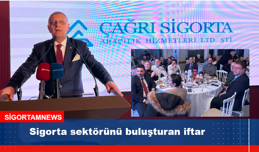 Sigorta sektörü Çağrı Sigorta’nın iftarında buluştu