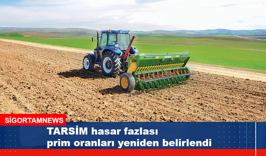 TARSİM hasar fazlası prim oranları yeniden belirlendi