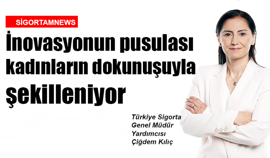 İnovasyonun pusulası kadınların dokunuşuyla şekilleniyor