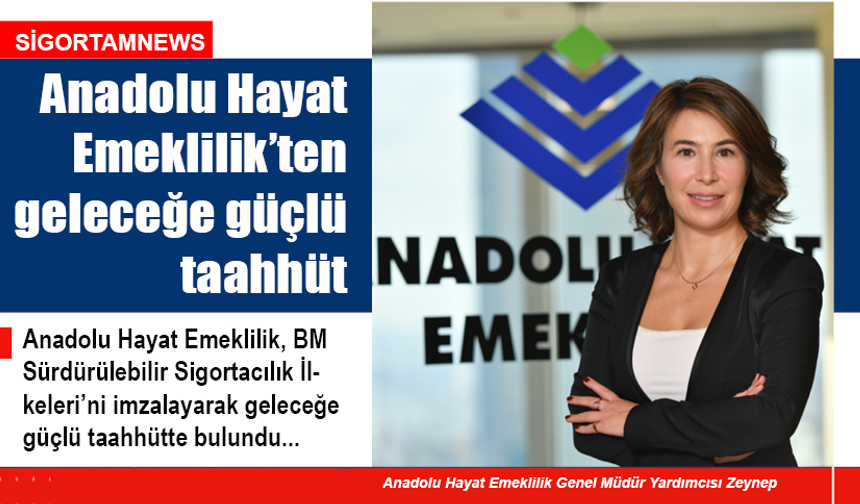 Anadolu Hayat Emeklilik’ten geleceğe güçlü taahhüt